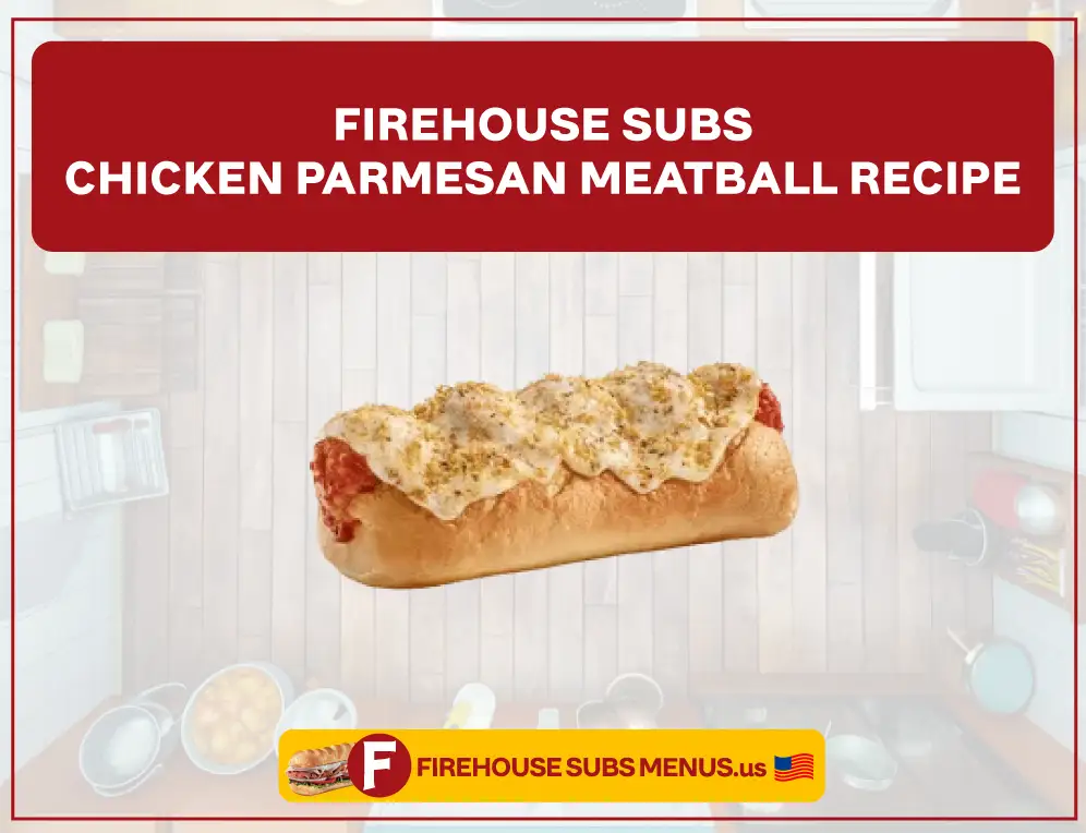 Firehouse Subs Chicken Parmesan Meatball Recipe