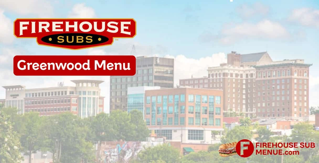 Firehouse Subs Greenwood Menu With Prices, Calories, Location & Reviews (2026) 1 Firehouse Subs Greenwood Menu