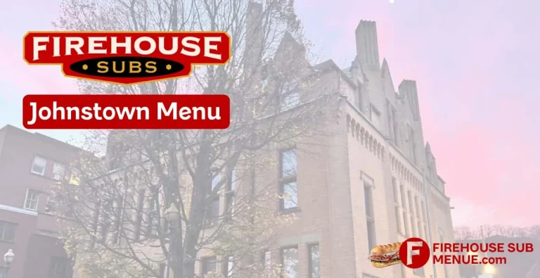 Firehouse Subs Johnstown Menu With Prices, Calories, Location & Reviews (2026) 25 Firehouse Subs Johnstown Menu