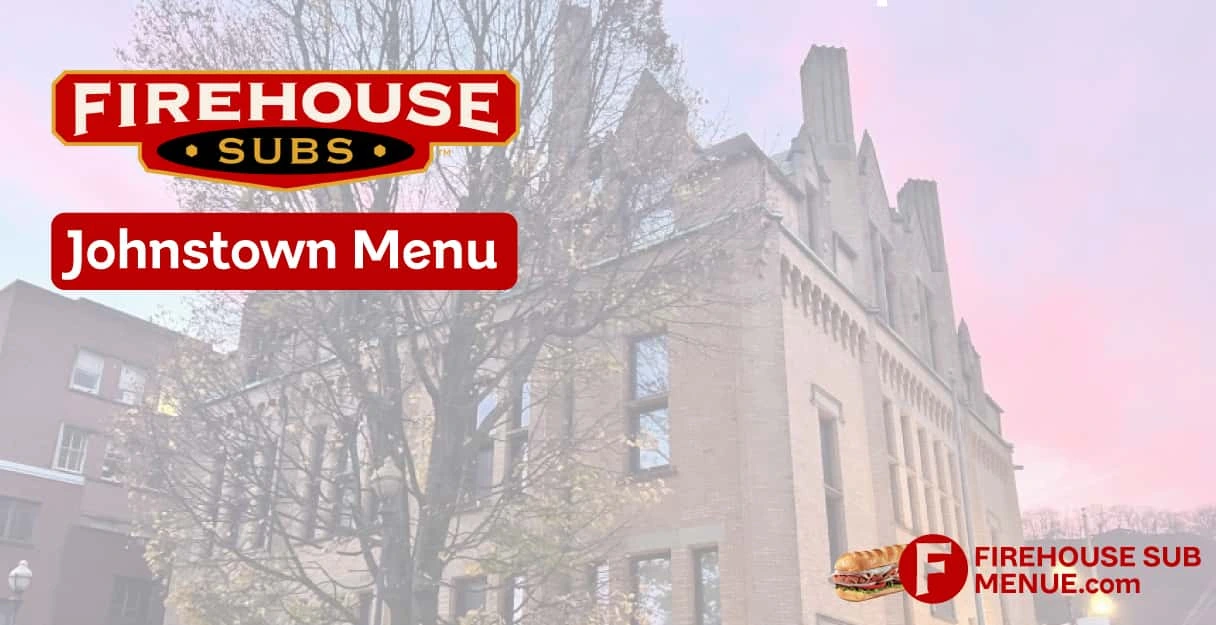 Firehouse Subs Johnstown Menu With Prices, Calories, Location & Reviews (2026) 1 Firehouse Subs Johnstown Menu